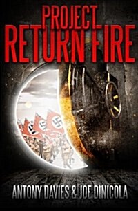 Project Return Fire: A Time Travel Action Adventure (Paperback)
