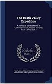 The Death Valley Expedition: A Biological Survey of Parts of California, Nevada, Arizona, and Utah, Issue 7, Part 2 (Hardcover)