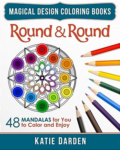 Round & Round: 48 Mandalas for You to Color & Enjoy (Paperback)