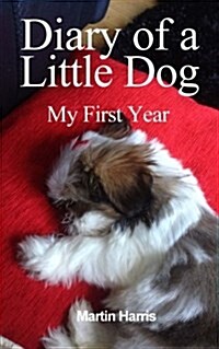 Diary of a Little Dog: My First Year (Paperback)