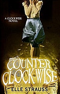 Counter Clockwise: A Young Adult Time Travel Romance (Paperback)