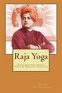 Raja Yoga: Explanation about Yoga & Breath Exercise (Paperback)