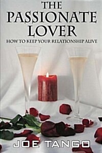 The Passionate Lover: Revised and Updated: How To Keep Your Relationship Alive (Paperback)