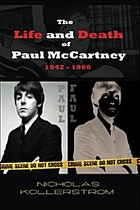 The Life and Death of Paul McCartney 1942 - 1966: A Very English Mystery (Paperback)