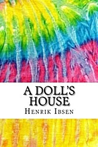 A Dolls House: Includes MLA Style Citations for Scholarly Articles, Peer-Reviewed and Critical Essays (Paperback)
