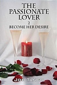 The Passionate Lover 2 Become Her Desire (Paperback)