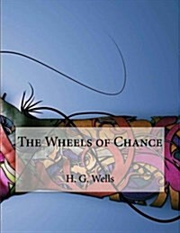 The Wheels of Chance (Paperback)