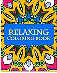 Relaxing Coloring Book: Coloring Books for Adults Relaxation: Relaxation & Stress Reduction Patterns (Paperback)