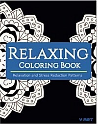 Relaxing Coloring Book: Coloring Books for Adults Relaxation: Relaxation & Stress Reduction Patterns (Paperback)