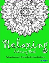 Relaxing Coloring Book: Coloring Books for Adults Relaxation: Relaxation & Stress Reduction Patterns (Paperback)