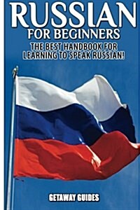 Russian for Beginners: The Best Handbook for Learning to Speak Russian! (Paperback)