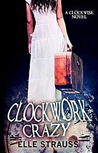 Clockwork Crazy: A Young Adult Time Travel Romance (Paperback)