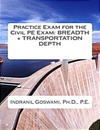 Practice Exam for the Civil PE Exam: Breadth + Transportation Depth (Paperback)