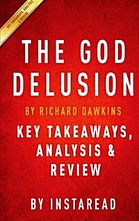 Summary of the God Delusion: By Richard Dawkins - Includes Analysis (Paperback)