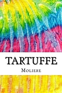 Tartuffe or the Hypocrite: Includes MLA Style Citations for Scholarly Secondary Sources, Peer-Reviewed Journal Articles and Critical Essays (Paperback)