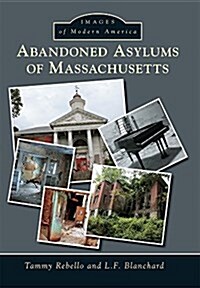 Abandoned Asylums of Massachusetts (Paperback)