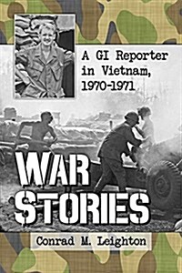 War Stories: A GI Reporter in Vietnam, 1970-1971 (Paperback)