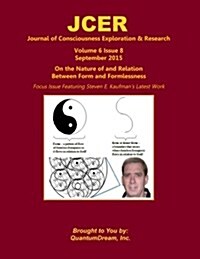 Journal of Consciousness Exploration & Research Volume 6 Issue 8: On the Nature of and Relation Between Form and Formlessness (Paperback)
