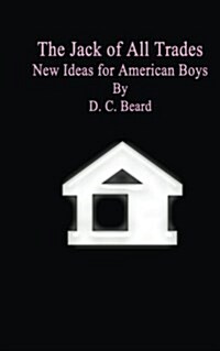The Jack of All Trades: New Ideas for American Boys (Paperback)