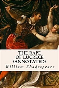 The Rape of Lucrece (Annotated) (Paperback)