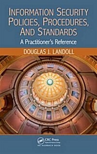 Information Security Policies, Procedures, and Standards: A Practitioners Reference (Hardcover)