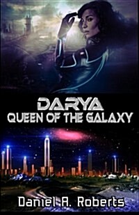 Darya: Queen of the Galaxy (Paperback)