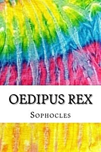 Oedipus Rex: Includes MLA Style Citations for Scholarly Secondary Sources, Peer-Reviewed Journal Articles and Critical Essays (Paperback)