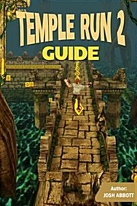 Temple Run 2 Guide: Get Tons of Coins and the High Score! (Paperback)