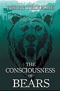 The Consciousness of Bears (Paperback, First Printing)