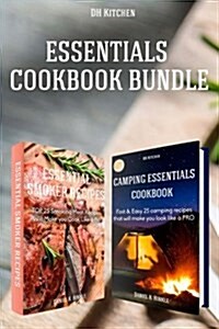Essentials Cookbook Bundle: Top 25 Smoking Meat Recipes + Fast & Easy 25 Camping Recipes List That Will Make You Cook Like a Pro (Paperback)