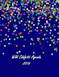 Wild Confetti Agenda 2016: 16-Month Large Agenda; Calendar, Diary and Planner (Paperback)