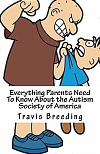 Everything Parents Need to Know about the Autism Society of America (Paperback)