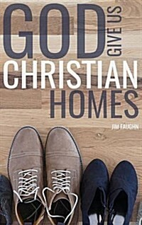 God Give Us Christian Homes (Hardcover)