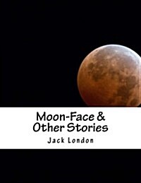 Moon-Face & Other Stories (Paperback)