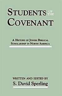 Students of the Covenant: A History of Jewish Biblical Scholarship in North America (Paperback)