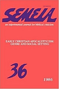 Semeia 36: Early Christian Apocalypticism: Genre and Social Setting (Paperback)