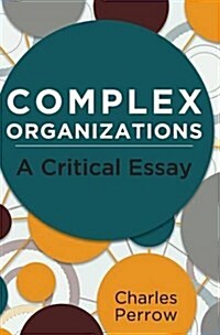 Complex Organizations: A Critical Essay (Hardcover, Reprint)