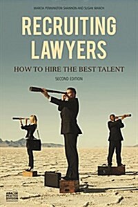 Recruiting Lawyers: How to Hire the Best Talent (Paperback, 2)