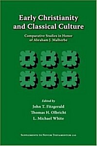 Early Christianity and Classical Culture: Comparative Studies in Honor of Abraham J. Malherbe (Paperback)