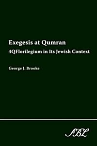 Exegesis at Qumran: 4qflorilegium in Its Jewish Context (Paperback)