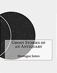 Ghost Stories of an Antiquary (Paperback)