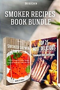 Smoker Recipes Book Bundle: Top 25 Smoking Salmon Recipes and Most Delicious Smoked Ribs Recipes That Will Make You Cook Like a Pro (Paperback)