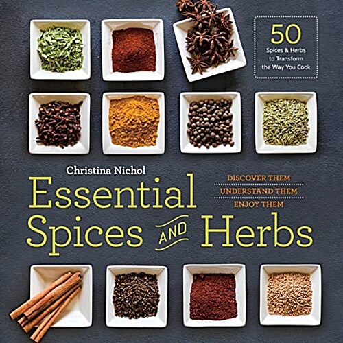 Essential Spices and Herbs: Discover Them, Understand Them, Enjoy Them (Paperback)
