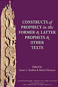 Constructs of Prophecy in the Former and Latter Prophets and Other Texts (Paperback)