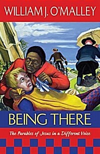 Being There: The Parables of Jesus in a Different Voice (Paperback)