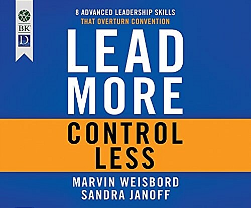 Lead More, Control Less: 8 Advanced Leadership Skills That Overturn Convention (Audio CD)