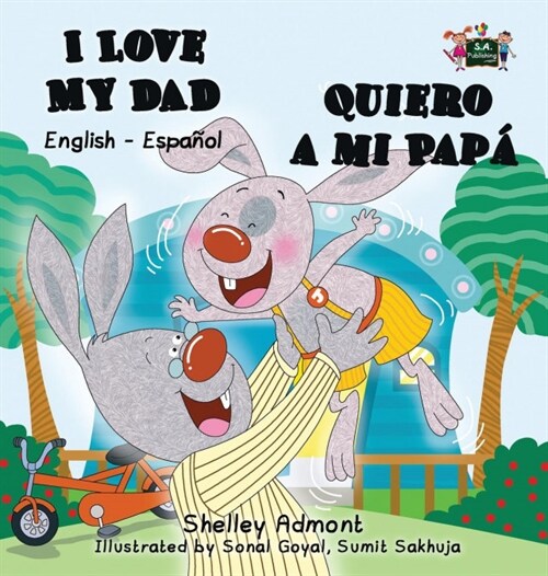 I Love My Dad -Quiero a mi Pap? English Spanish Bilingual Edition (Hardcover)