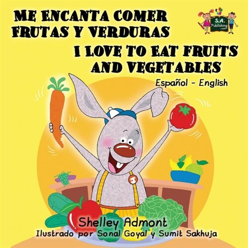 Me Encanta Comer Frutas y Verduras - I Love to Eat Fruits and Vegetables: Spanish English Bilingual Edition (Paperback)