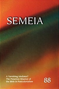Semeia 88: A Vanishing Mediator: The Presence/Absence of the Bible in Postcolonialism (Paperback)