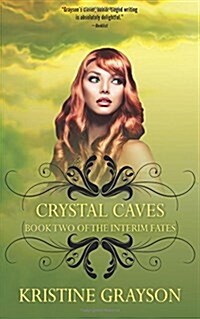 Crystal Caves: Book Two of the Interim Fates (Paperback)